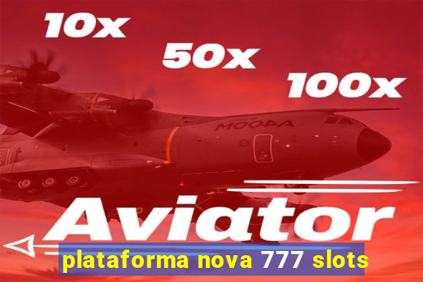 plataforma nova 777 slots